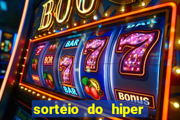 sorteio do hiper cap de hoje ao vivo